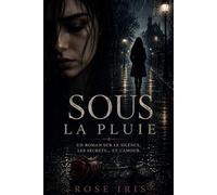 Sous la pluie: Un roman sur le silence, les secrets ... Et l'amour