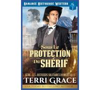Sous la Protection du Shérif: Romance Historique Western: 4 (Les Justiciers Solitaires d'Owen Falls)