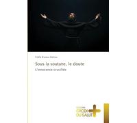 Sous la soutane, le doute: L'innocence crucifiée