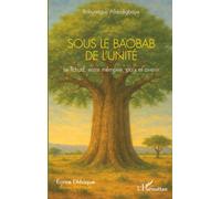 Sous le Baobab de l’Unité: Le Tchad, entre mémoire, paix et avenir (Écrire l'Afrique)
