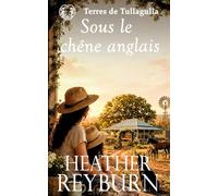 Sous le chêne anglais (Terres de Tullagulla)