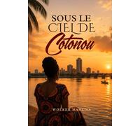 Sous le ciel de Cotonou: Les Secrets d'une mère ne meurent jamais