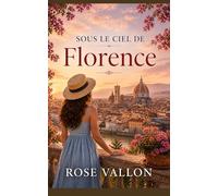 Sous le ciel de Florence: Elle voulait fuir. Elle a appris à regarder.
