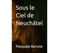 Sous le Ciel de Neuchâtel