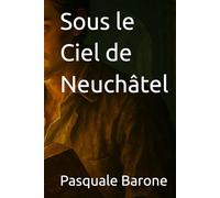 Sous le Ciel de Neuchâtel