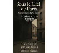SOUS LE CIEL DE PARIS: Fragments d’un Paris disparu Photos 1887-1913 (FOTOGRAFIA)