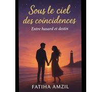 Sous Le Ciel Des Coïncidences: Entre Hasard Et Destin