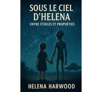 Sous le ciel d'Helena: Entre étoiles et prophéties