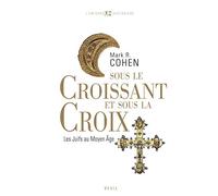 Sous le croissant et sous la croix: Les Juifs au Moyen Age