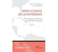 Sous le soleil de la différence: Chroniques du colorisme aux Antilles françaises (Etudes/Antilles)