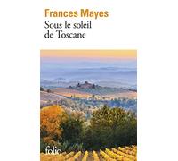 Sous le soleil de Toscane: Une maison en Italie (Folio)