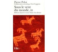 Sous Le Vent Du Monde: DEBOUT DANS LE VENTRE BLANC DU SILENCE: A41632 (Folio)