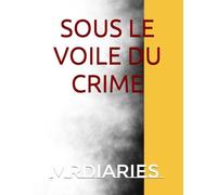 SOUS LE VOILE DU CRIME