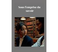 Sous l'emprise du savoir (Romance)