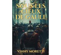 Sous les Cieux de Gaule : Un roman sur la naissance de l’Empire romain (La Naissance de Rome)
