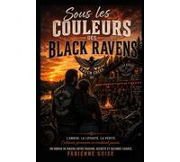 Sous les Couleurs des Black Ravens: Une romance biker entre loyauté, secrets et seconde chance. (Collection Aventure)