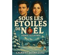 SOUS LES ÉTOILES DE NOËL.: UN HIVER DE MUSIQUE, DE PAIN CHAUD ET DE CŒURS RÉCHAUFFÉS (Livres de Noël / Contes pour les tout-petits / Romance, Drame et Thriller, livres de cuisine)
