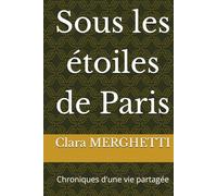Sous les étoiles de Paris: Chroniques d'une vie partagée