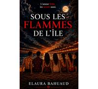Sous les flammes de l'Île: L'amour brûle, Les secrets aussi