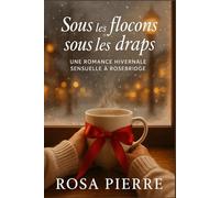 Sous les flocons, sous les draps: Une romance hivernale sensuelle et addictive dans une petite ville enneigée - Tome 1 de la série “La Cabane”