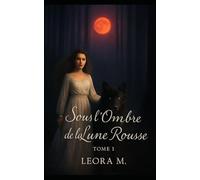 Sous l'ombre de la lune rousse: Tome 1