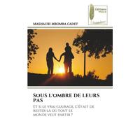 SOUS L'OMBRE DE LEURS PAS: Et si le vrai courage, c'était de rester là où tout le monde veut partir ?