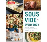 Sous Vide for Everybody: The Easy, Foolproof Cooking Technique That's Sweeping the World