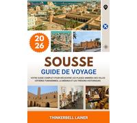 SOUSSE GUIDE DE VOYAGE 2026: Votre guide complet pour découvrir les plages animées des villes côtières tunisiennes, la médina et les trésors historiques