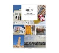 Sousse, Monastir, Port El Kantaoui & El Jem travel guide: The practical, savvy guide for planning your trip-must-sees, excursions, cuisine, transport, ... great recommendations. (Smart travel guides)