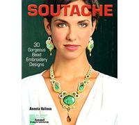 Soutache: 30 Gorgeous Bead Embroidery Designs (Lark Jewelry & Beading Bead Inspirations)