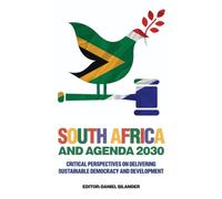 South Africa and Agenda 2030 : Critical Perspectives on Delivering Sustainable Democracy and Development