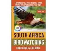 South Africa Birdwatching - Field Guide: A Beginner's Field Guide to 50 Well-Known Species with Comprehensive Notes (South Africa Bird Identification Book)