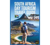 South Africa Day Tourism Travel Guide: Safe Day Trips, Iconic Experiences, and How to Explore with Confidence