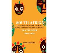 South Africa: Everything You Need To Know Before Traveling To South Africa [Travel Guide 2024-2035]