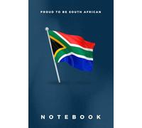 South Africa Flag Notebook: Patriotic Blank Lined Journal with 'Proud to Be South African' Slogan ǀ 6x9 Inch ǀ 120 Pages