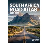 South Africa Road Atlas 2025-2026: Detailed Maps & Travel Guide for Drivers, Tourists & Explorers - Updated Highways, Cities, Scenic Routes & Border Crossings