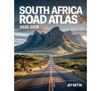 South Africa Road Atlas 2025-2026: Detailed Maps & Travel Guide for Drivers, Tourists & Explorers - Updated Highways, Cities, Scenic Routes & Border Crossings