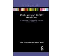 South Africa’s Energy Transition: A Roadmap to a Decarbonised, Low-cost and Job-rich Future (Routledge Focus on Environment and Sustainability)