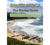 South Africa: The Garden Route: A Visual Travel Guide in 50 Capitvating Images (World Through the Lens: A Travel Photography Series)
