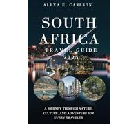 South Africa Travel Guide 2025: A Journey Through Nature, Culture, and Adventure for Every Traveler (Travel The World)