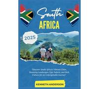 SOUTH AFRICA TRAVEL GUIDE 2025: Discover South Africa’s Vibrant Cities, Stunning Landscapes, Epic Safaris, and Rich Culture for an Unforgettable Journey