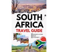 SOUTH AFRICA TRAVEL GUIDE 2025(New Edition): Insider Tips, Epic Safaris & Essential Itineraries for Cape Town, Johannesburg, and Hidden Gems