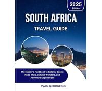 South Africa Travel Guide 2025: The Insider’s Handbook to Safaris, Scenic Road Trips, Cultural Wonders, and Adventure Experiences