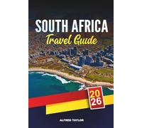 SOUTH AFRICA TRAVEL GUIDE 2026: Cape Town, Kruger Safaris, Garden Route, Johannesburg, Winelands, Beaches & Adventure Travel