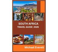 South Africa Travel Guide 2026: Safaris, Coastlines & Hidden Gems: The Complete Companion to Exploring the Rainbow Nation