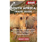 SOUTH AFRICA Travel Guide 2026: "The Ultimate Travel Guide: Essential Tips, Must-See Attractions, Hidden Gems, Cultural Insights, and Practical Advice for an Unforgettable Journey"