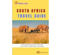 South Africa Travel Guide: Exploring South African Culture, Food and Tourism