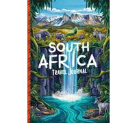 South Africa Travel Journal: Lined Notebook Diary. Capturing Moments from Around the Globe