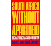 South Africa Without Apartheid - Dismantling Racial Domination - Perspectives on Southern African 39 (Paper)