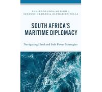 South Africaâ€™s Maritime Diplomacy: Navigating Hard and Soft Power Strategies